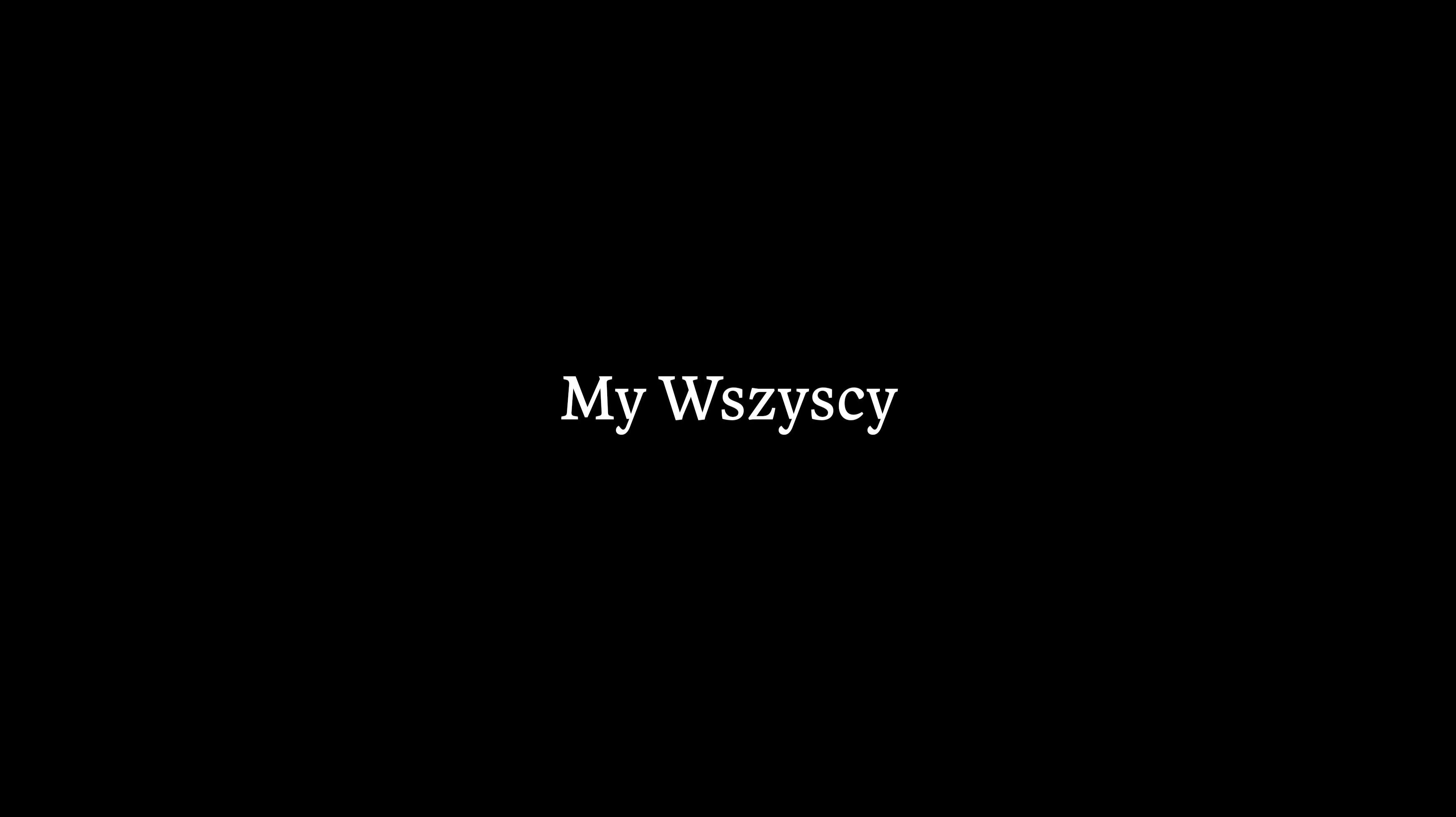 My Wszyscy - Opowieść o Nas